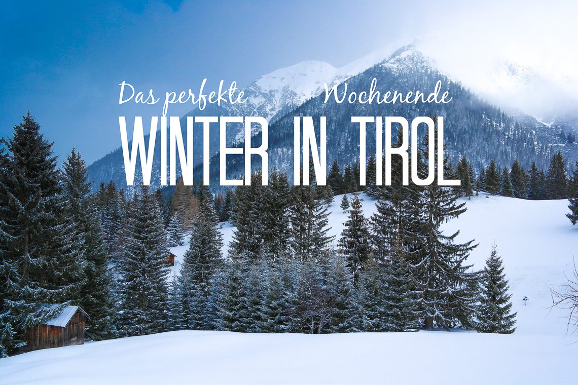 Das perfekte Winterwochenende in Tirol