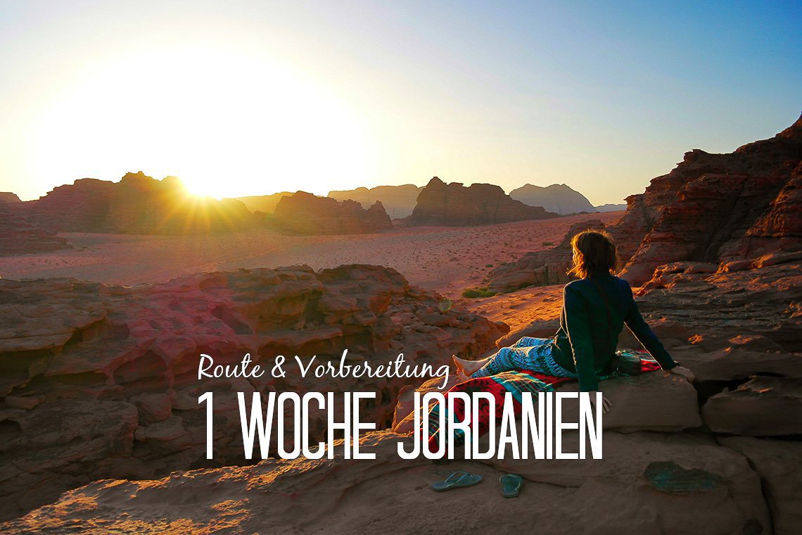 Jordanien in 1 Woche: Route, Tipps und Reisevorbereitung