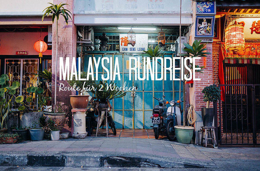 Rundreise Malaysia Route und Reisevorbereitung für 2 Wochen-2