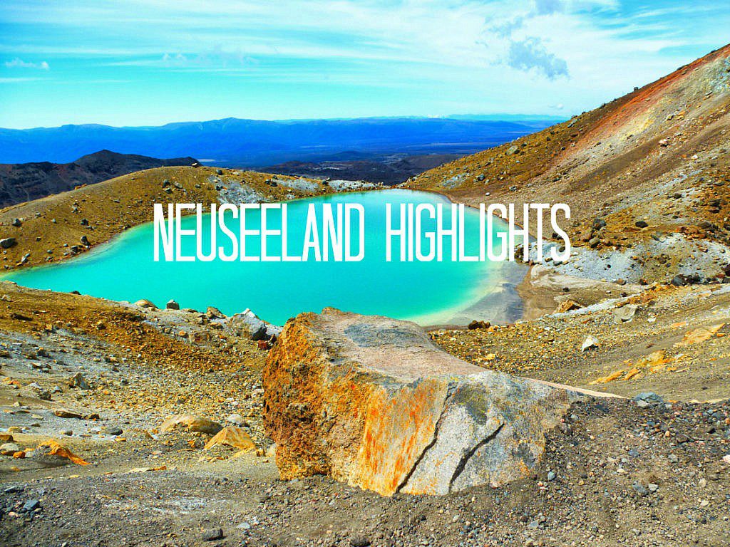 Neuseeland Highlights Diese Orte und Abenteuer darfst Du nicht verpassen!