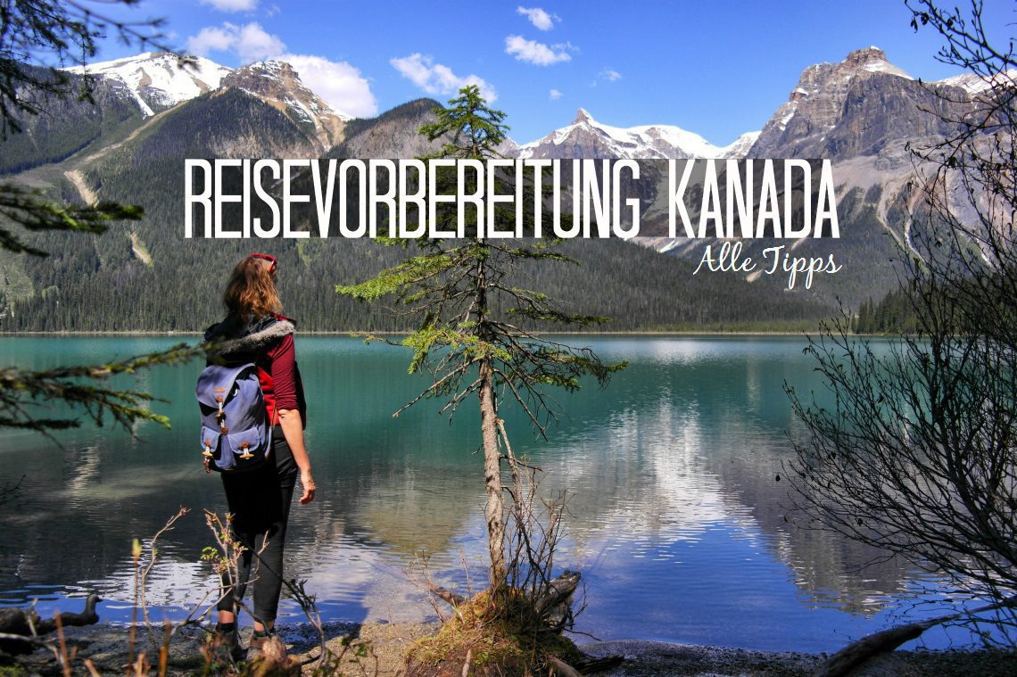 Praktische Tipps zur Vorbereitung einer Kanada Rundreise