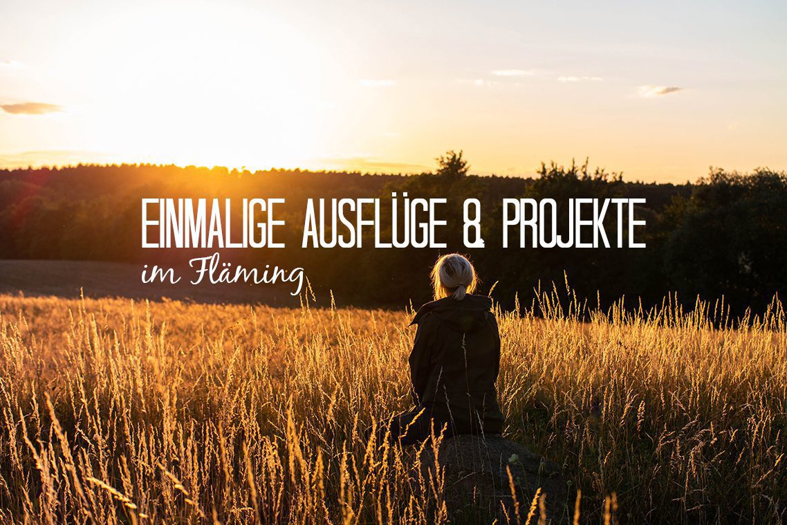 Herzensprojekte & besondere Ausflugsziele im Fläming